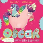 Oscar the hungry unicorn and the new babycorn / Lou Carter, Nikki Dyson.