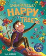 The chimpanzees' happy tree / Giles Andreae ; [illustrated by] Guy Parker-Rees.