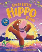 Every little hippo can / Giles Andreae, Guy Parker-Rees.