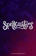 Spellcasters / Crystal Sung ; illustrated by Wendy Tan.