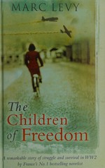 The children of freedom / Marc Levy ; [translation, Sue Dyson]