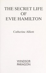 The secret life of Evie Hamilton / Catherine Alliott.