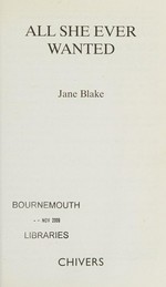 All she ever wanted / Jane Blake.