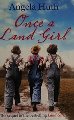 Once a land girl / Angela Huth.