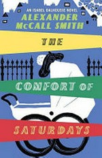 The comfort of Saturdays / Alexander McCall Smith.