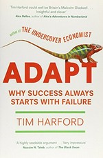Adapt : why success always starts with failure / Tim Harford.