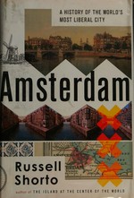 Amsterdam : a history of the world's most liberal city / Russell Shorto.