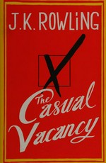 The casual vacancy / J.K. Rowling.