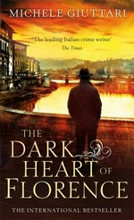 The dark heart of Florence / Michele Giuttari ; translated by Howard Curtis and Isabelle Kaufeler.