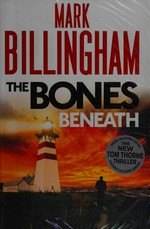 The bones beneath / Mark Billingham.
