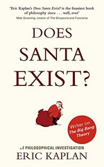 Does Santa exist? : a philosophical investigation / Eric Kaplan.