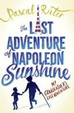 The last adventure of Napoleon Sunshine / Pascal Ruter ; translated by Simon Pare.