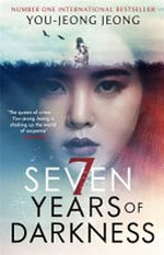 Seven years of darkness / You-Jeong Jeong ; translated by Chi-Young Kim.