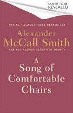 A song of comfortable chairs / Alexander McCall Smith.