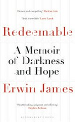 Redeemable : a memoir of darkness and hope / Erwin James.