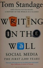 Writing on the wall : social media - the first 2,000 years / Tom Standage.