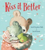 Kiss it better / Smriti Prasadam-Halls ; [illustrated by] Sarah Massini.