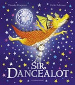 Sir Dancealot / Timothy Knapman & [illustrated by] Keith Robinson.
