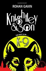 Knightley & son : K-9 / Rohan Gavin.