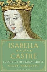 Isabella of Castile : Europe's first great queen / Giles Tremlett.
