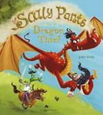 Sir Scaly Pants and the dragon thief / John Kelly.