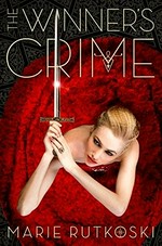 The winner's crime : a novel / by Marie Rutkoski.