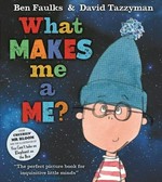 What makes me a ME? / written by Ben Faulks ; illustrated by David Tazzyman.