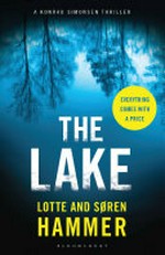 The lake / Lotte and Søren Hammer ; translated from Danish by Charlotte Barslund.