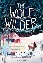 The wolf wilder / Katherine Rundell ; illustrated by Gelrev Ongbico.