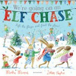 We're going on an elf chase / words by Martha Mumford ; illustrated by Laura Hughes.