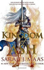 Kingdom of ash / Sarah J. Maas.