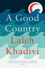 A good country / Laleh Khadivi.