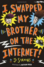 I swapped my brother on the Internet! / Jo Simmons ; illustrated by Nathan Reed.