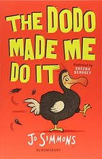 The dodo made me do it / Jo Simmons ; illustrated by Sheena Dempsey.