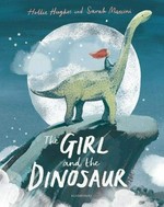 The girl and the dinosaur / Hollie Hughes and Sarah Massini.