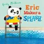 Eric makes a splash / Emily MacKenzie.
