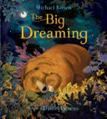 The big dreaming / Michael Rosen ; illustrated by Daniel Egnéus.