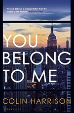 You belong to me / Colin Harrison.