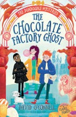 The chocolate factory ghost / David O'Connell ; illustrated by Claire Powell.