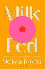 Milk fed / Melissa Broder.