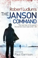Robert Ludlum's The Janson command / series created by Robert Ludlum ; written by Paul Garrison.