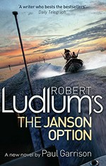Robert Ludlum's The Janson option / series created by Robert Ludlum ; written by Paul Garrison.