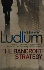 The Bancroft strategy / Robert Ludlum.