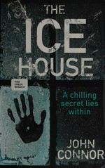 The ice house / John Connor.