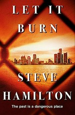 Let it burn / Steve Hamilton.