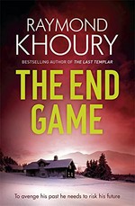 The end game / Raymond Khoury.