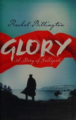 Glory : a story of Gallipoli / Rachel Billington.