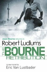 Robert Ludlum's the Bourne retribution : a new Jason Bourne novel / by Eric Van Lustbader.