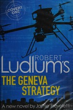 Robert Ludlum's the Geneva strategy / series created by Robert Ludlum ; written by Jamie Freveletti.