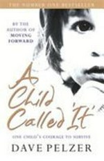 A child called 'It' / Dave Pelzer.